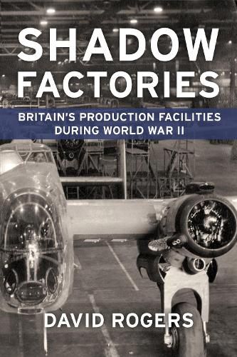 Cover image for Shadow Factories: Britain'S Production Facilities and the Second World War