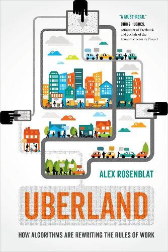 Cover image for Uberland: How Algorithms Are Rewriting the Rules of Work
