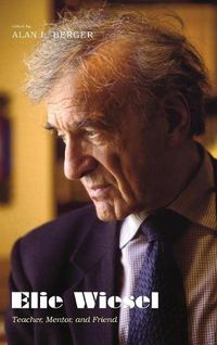 Cover image for Elie Wiesel: Teacher, Mentor, and Friend