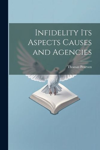 Cover image for Infidelity its Aspects Causes and Agencies