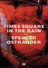 Cover image for Spencer Ostrander: Time Square in the Rain