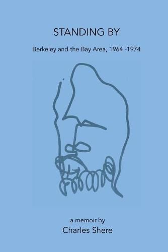 Cover image for Standing By: Berkeley and the Bay Area, 1964-1974
