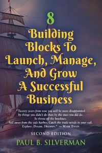 Cover image for 8 Building Blocks To Launch, Manage, And Grow A Successful Business - Second Edition