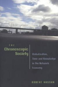 Cover image for The Chronoscopic Society: Globalization, Time, and Knowledge in the Network Economy