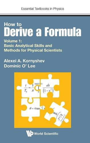 Cover image for How To Derive A Formula - Volume 1: Basic Analytical Skills And Methods For Physical Scientists