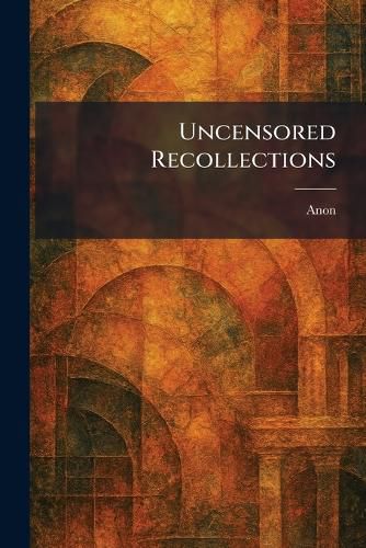 Cover image for Uncensored Recollections