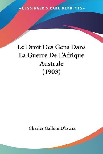 Cover image for Le Droit Des Gens Dans La Guerre de L'Afrique Australe (1903)