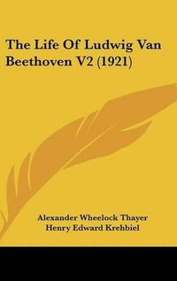 Cover image for The Life of Ludwig Van Beethoven V2 (1921)