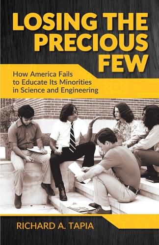 Cover image for Losing the Precious Few: How America Fails to Educate Its Minorities in Science and Engineering