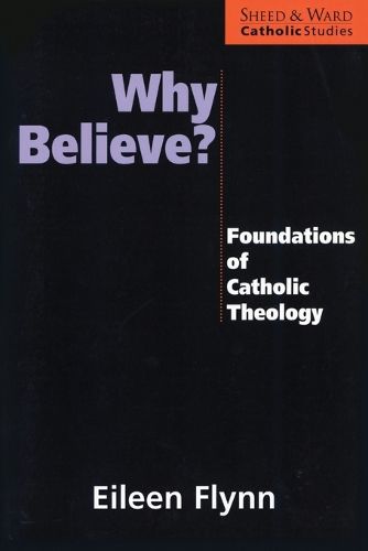 Cover image for Why Believe?: Foundations of Catholic Theology