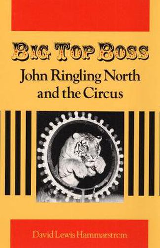 Cover image for Big Top Boss: John Ringling North and the Circus