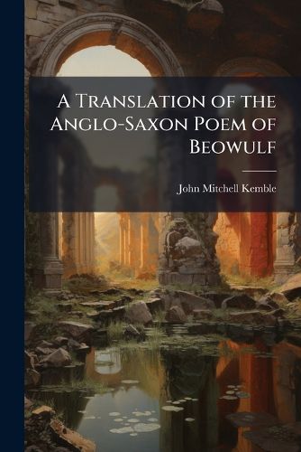 Cover image for A Translation of the Anglo-Saxon Poem of Beowulf