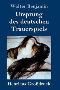 Cover image for Ursprung des deutschen Trauerspiels (Grossdruck)