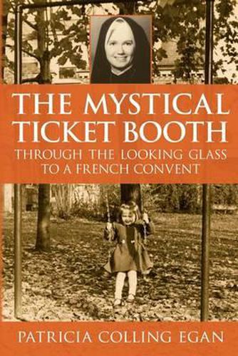 Cover image for The Mystical Ticket Booth: Through the Looking Glass to a French Convent