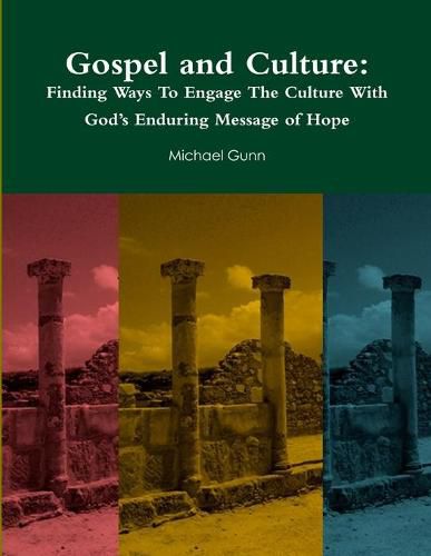 Gospel and Culture: Finding Ways To Engage The Culture With God's Enduring Message of Hope