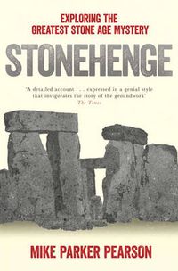 Cover image for Stonehenge: Exploring the greatest Stone Age mystery