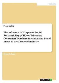 Cover image for The Influence of Corporate Social Responsibility (Csr) on Taiwanese Consumers' Purchase Intention and Brand Image in the Diamond Industry