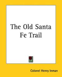 Cover image for The Old Santa Fe Trail