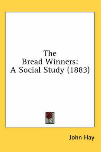 Cover image for The Bread Winners: A Social Study (1883)