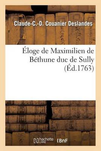 Eloge de Maximilien de Bethune Duc de Sully