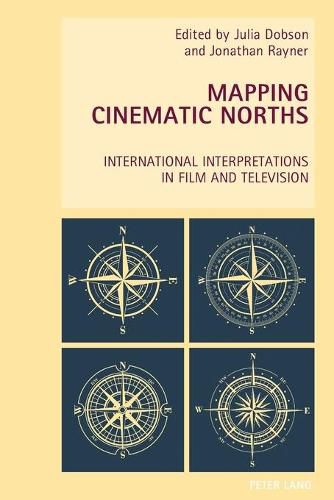 Mapping Cinematic Norths: International Interpretations in Film and Television