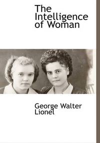 Cover image for The Intelligence of Woman