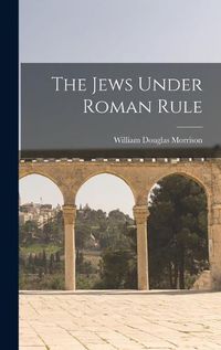 Cover image for The Jews Under Roman Rule