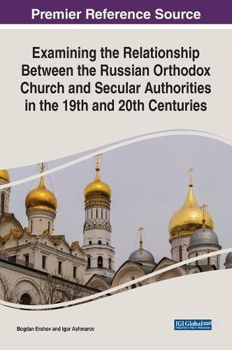 Cover image for Examining the Relationship Between the Russian Orthodox Church and Secular Authorities in the 19th and 20th Centuries