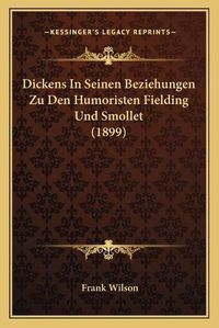 Cover image for Dickens in Seinen Beziehungen Zu Den Humoristen Fielding Und Smollet (1899)