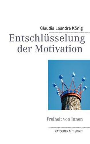 Cover image for Entschlusselung der Motivation: Freiheit von Innen