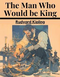Cover image for The Man Who Would be King