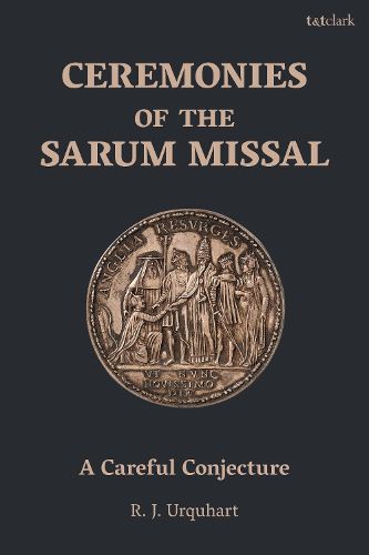 Cover image for Ceremonies of the Sarum Missal: A Careful Conjecture