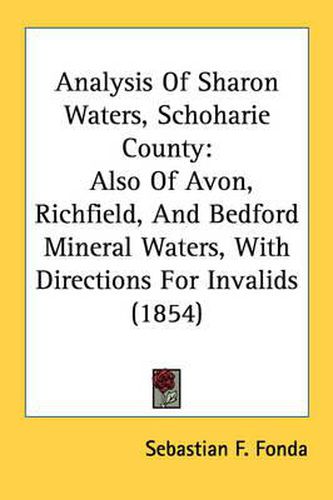 Cover image for Analysis of Sharon Waters, Schoharie County: Also of Avon, Richfield, and Bedford Mineral Waters, with Directions for Invalids (1854)