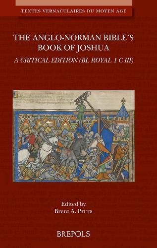 Cover image for The Anglo-Norman Bible's Book of Joshua: A Critical Edition (Bl Royal 1 C III)