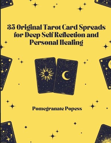 35 Original Tarot Card Spreads for Deep Self Reflection and Personal Healing