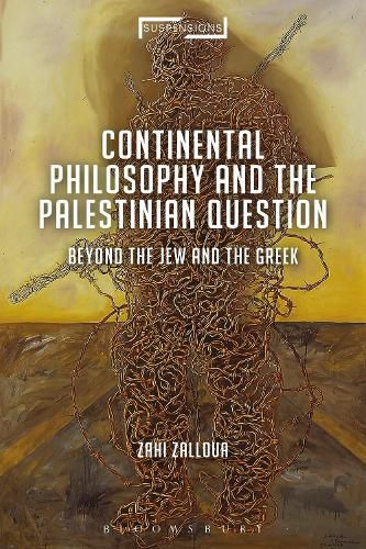 Cover image for Continental Philosophy and the Palestinian Question: Beyond the Jew and the Greek