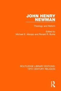 Cover image for John Henry Newman: Theology and Reform