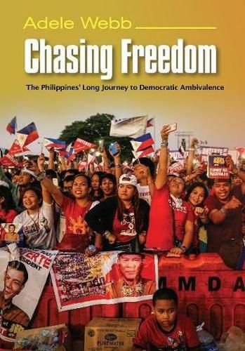 Cover image for Chasing Freedom: The Philippines Long Journey to Democratic Ambivalence