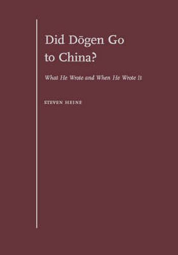 Cover image for Did Dogen Go to China?: What He Wrote and When He Wrote It