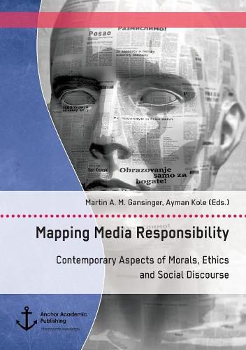 Cover image for Mapping Media Responsibility. Contemporary Aspects of Morals, Ethics and Social Discourse