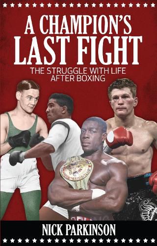 Cover image for A Champion's Last Fight: The Struggle with Life After Boxing