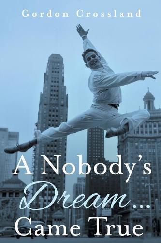 Cover image for A Nobody's Dream ... Came True