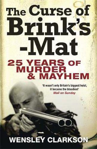 Cover image for The Curse of Brink's-Mat: Twenty-five Years of Murder and Mayhem - The Inside Story of the 20th Century's Most Lucrative Armed Robbery