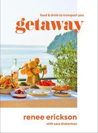 Cover image for Getaway: Food & Drink to Transport You