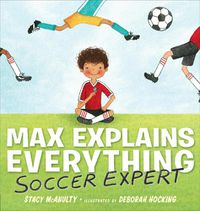 Cover image for Max Explains Everything: Soccer Expert