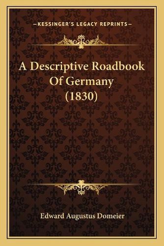 Cover image for A Descriptive Roadbook of Germany (1830)