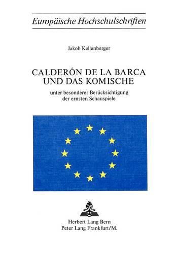 Cover image for Calderon de La Barca Und Das Komische: Unter Besonderer Beruecksichtigung Der Ersten Schauspiele