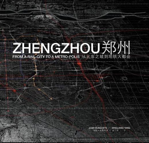 Cover image for Zhengzhou: From Rail-City to Metro-polis