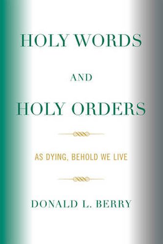 Cover image for Holy Words and Holy Orders: As Dying, Behold We Live