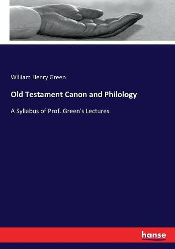 Old Testament Canon and Philology: A Syllabus of Prof. Green's Lectures